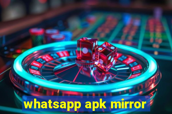 whatsapp apk mirror