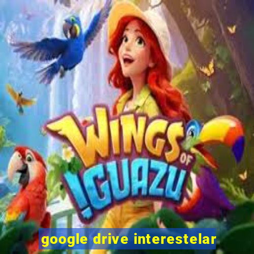 google drive interestelar