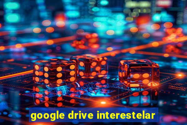 google drive interestelar