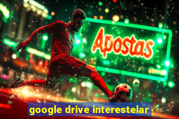 google drive interestelar