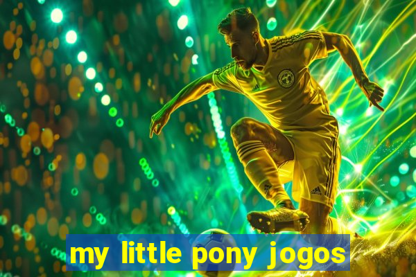 my little pony jogos