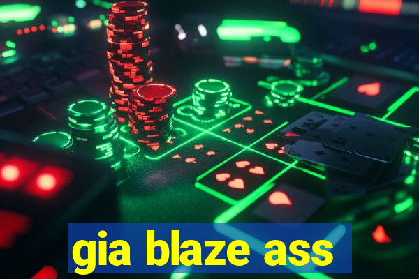 gia blaze ass