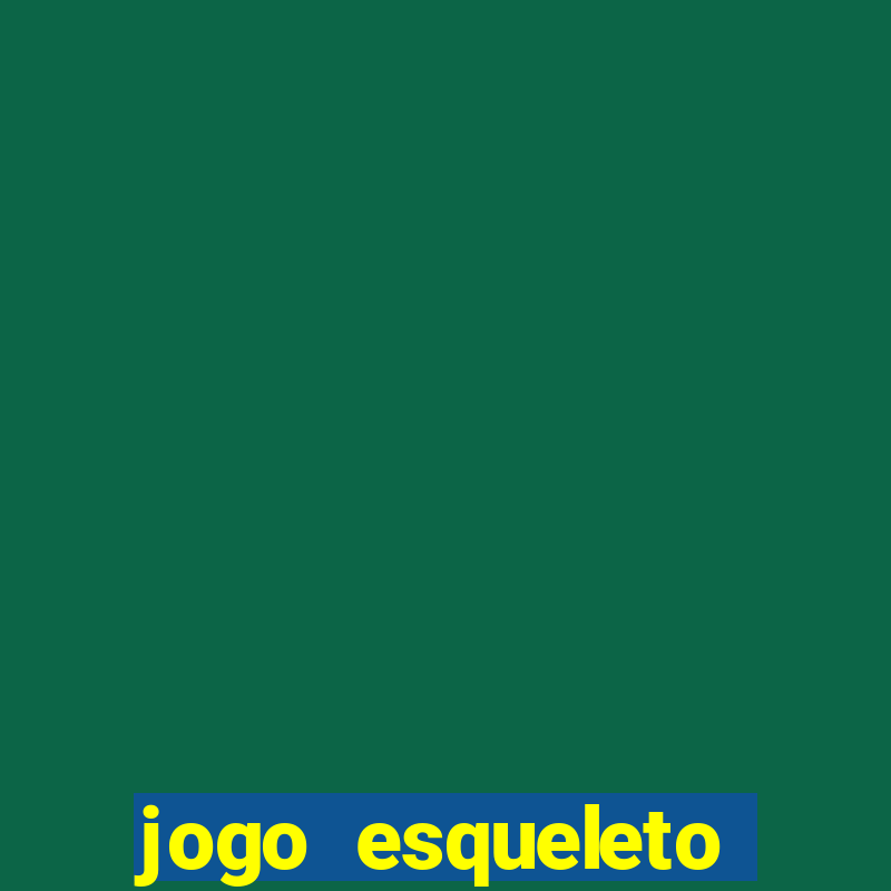 jogo esqueleto explosivo 2