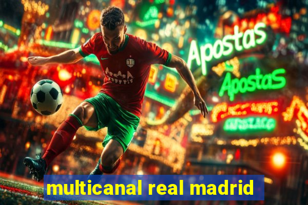 multicanal real madrid