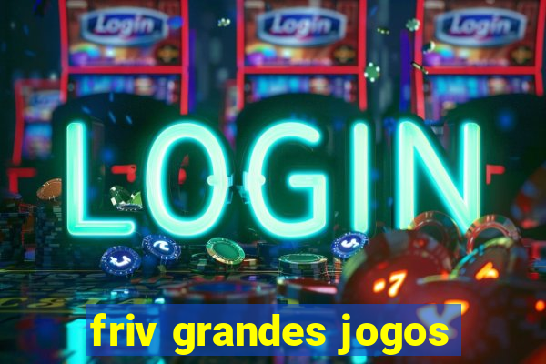 friv grandes jogos