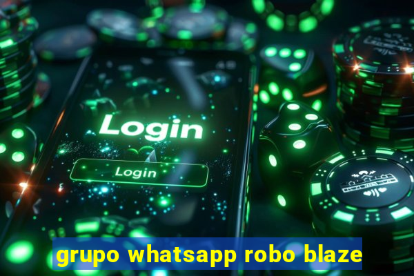 grupo whatsapp robo blaze