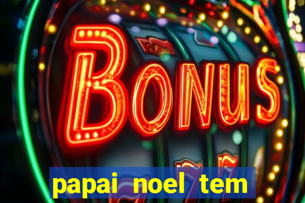 papai noel tem quantos anos