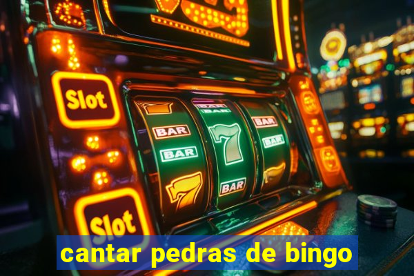 cantar pedras de bingo