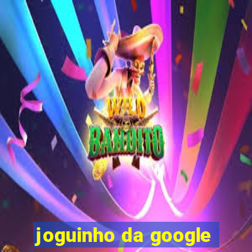 joguinho da google