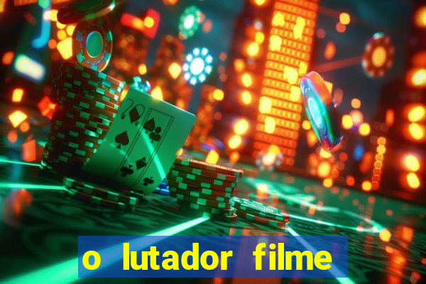 o lutador filme completo dublado mega filmes