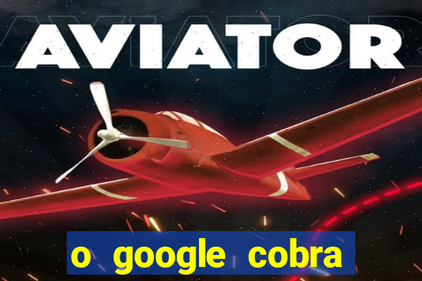 o google cobra taxa de saque de jogos