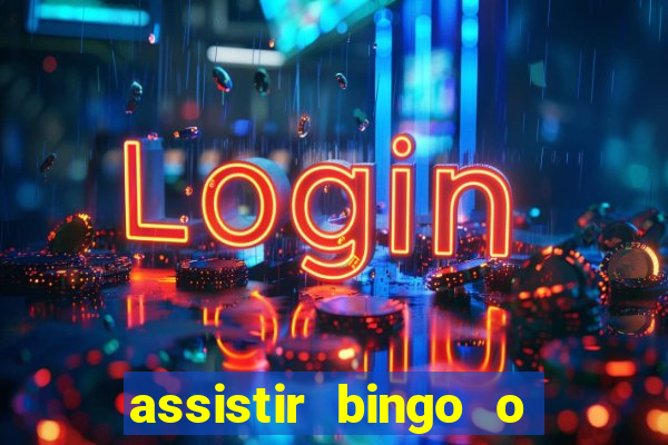 assistir bingo o rei das manhas filme completo dublado