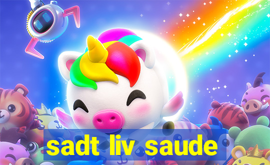 sadt liv saude