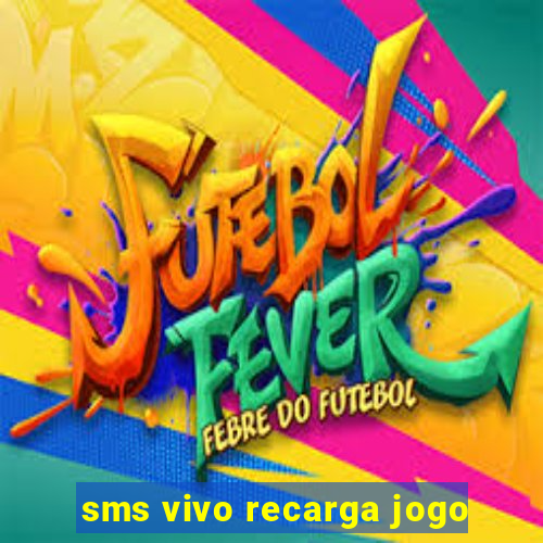 sms vivo recarga jogo