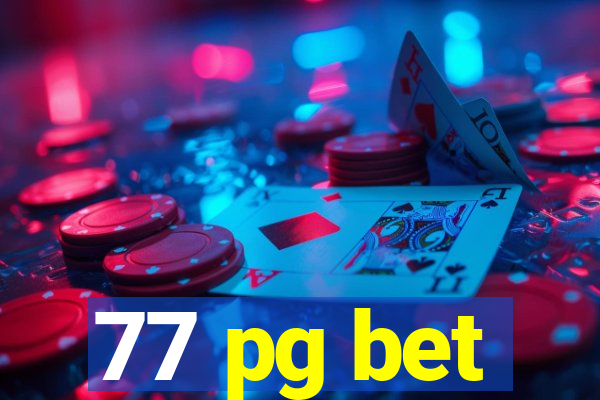 77 pg bet