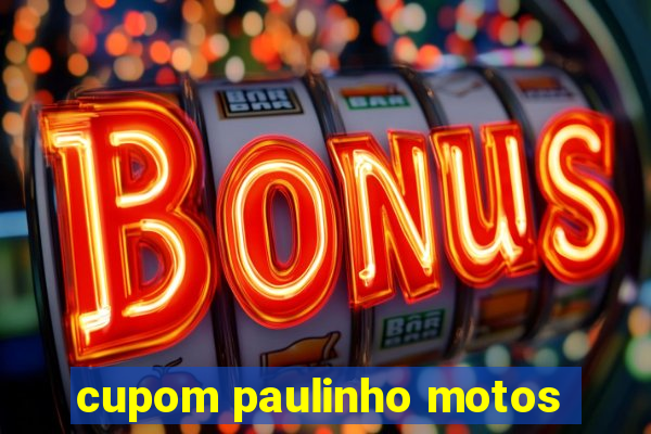 cupom paulinho motos