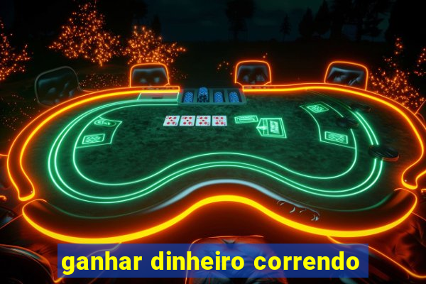 ganhar dinheiro correndo