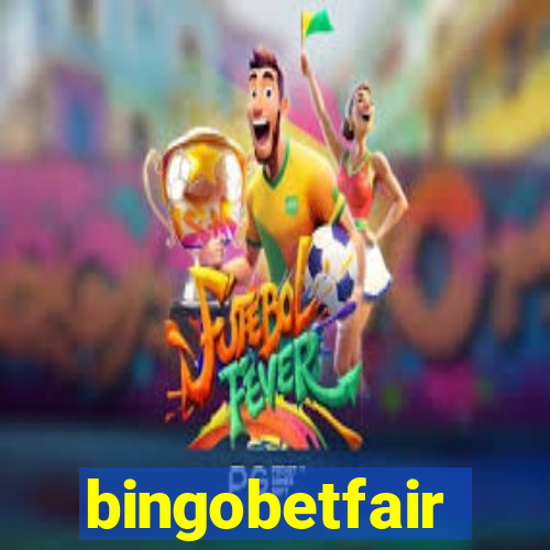 bingobetfair